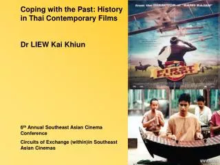 Coping with the Past: History in Thai Contemporary Films Dr LIEW Kai Khiun