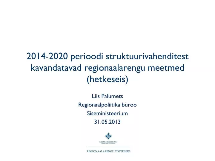 2014 2020 perioodi struktuurivahenditest kavandatavad regionaalarengu meetmed hetkeseis