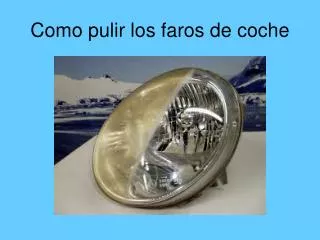 como pulir los faros de coche