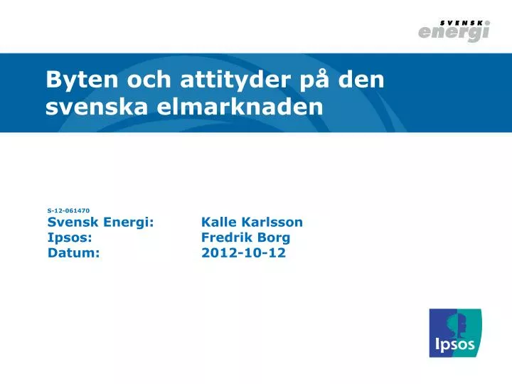 s 12 061470 svensk energi kalle karlsson ipsos fredrik borg datum 2012 10 12