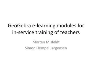 GeoGebra e-learning modules for in-service training of teachers