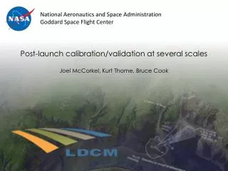 Post-launch calibration/validation at several scales Joel McCorkel, Kurt Thome , Bruce Cook
