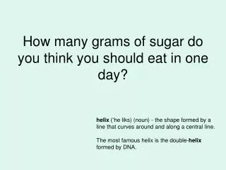 How many grams of sugar do you think you should eat in one day?