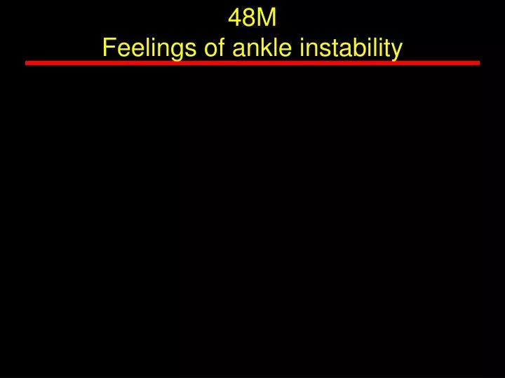 48m feelings of ankle instability