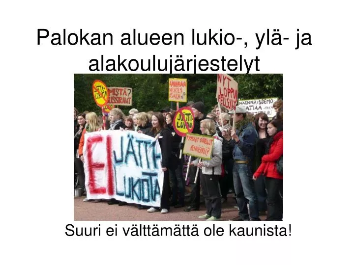 palokan alueen lukio yl ja alakouluj rjestelyt