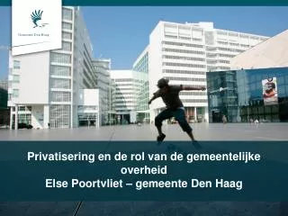 privatisering en de rol van de gemeentelijke overheid else poortvliet gemeente den haag