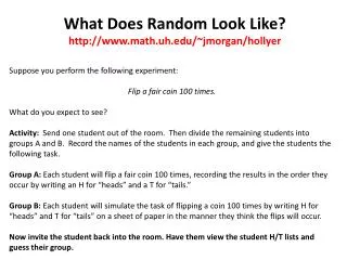 What Does Random Look Like ? math.uh/~jmorgan/hollyer