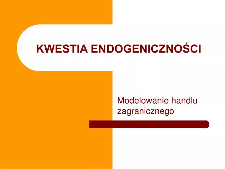 kwestia endogeniczno ci