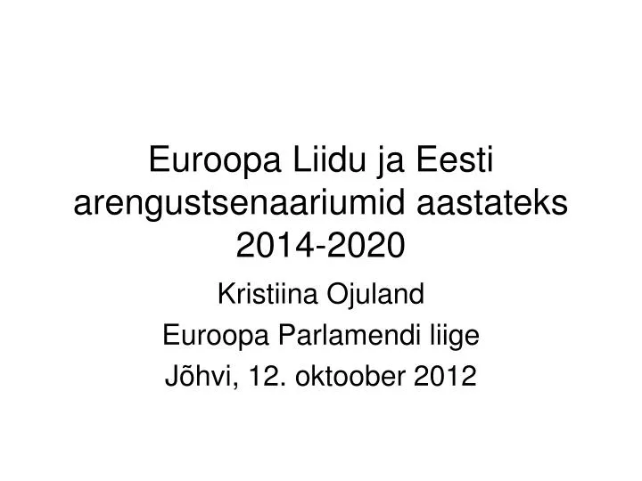 euroopa liidu ja eesti arengustsenaariumid aastateks 2014 2020