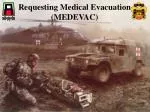Requesting Medical Evacuation (MEDEVAC)