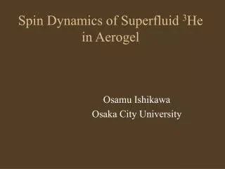 Spin Dynamics of Superfluid 3 He in Aerogel