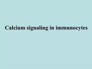 Calcium signaling in immunocytes