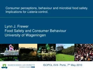 Lynn J. Frewer Food Safety and Consumer Behaviour University of Wageningen