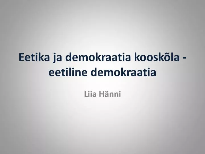 eetika ja demokraatia koosk la eetiline demokraatia