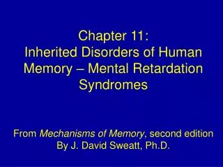 From Mechanisms of Memory , second edition By J. David Sweatt, Ph.D.