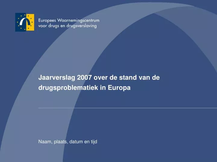 jaarverslag 2007 over de stand van de drugsproblematiek in europa