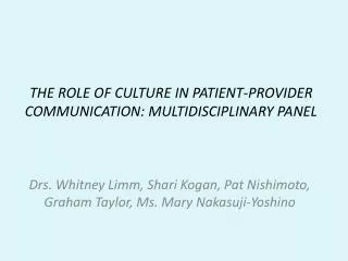 THE ROLE OF CULTURE IN PATIENT-PROVIDER COMMUNICATION: MULTIDISCIPLINARY PANEL