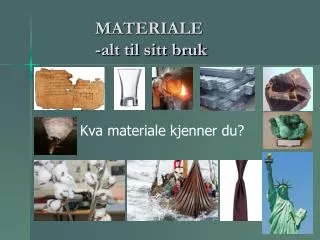 materiale alt til sitt bruk