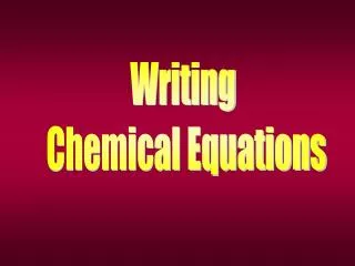 Writing Chemical Equations