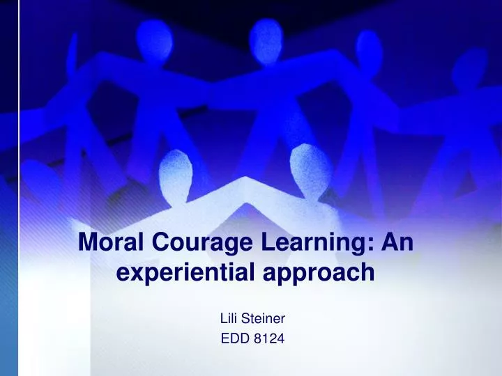 moral courage learning an experiential approach