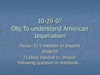 10-29-07 Obj:To understand American Imperialism