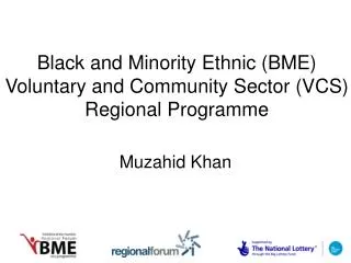 Black and Minority Ethnic (BME) Voluntary and Community Sector (VCS) Regional Programme