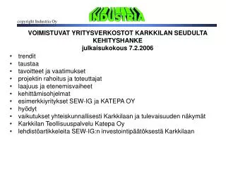 VOIMISTUVAT YRITYSVERKOSTOT KARKKILAN SEUDULTA KEHITYSHANKE julkaisukokous 7.2.2006