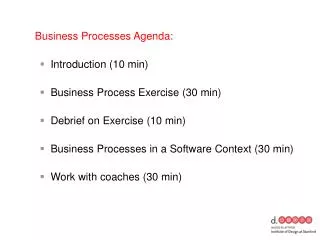 Business Processes Agenda: Introduction (10 min) Business Process Exercise (30 min)