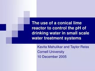 Kavita Mahulikar and Taylor Reiss Cornell University 10 December 2005