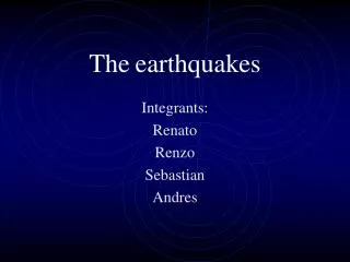 The earthquakes