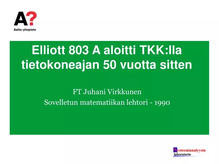 elliott 803 a aloitti tkk lla tietokoneajan 50 vuotta sitten
