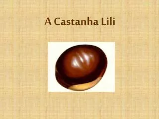 a castanha lili