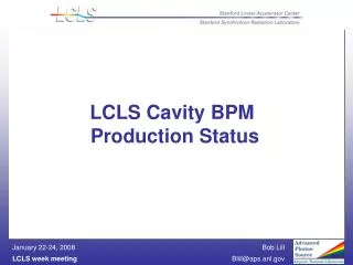 LCLS Cavity BPM Production Status