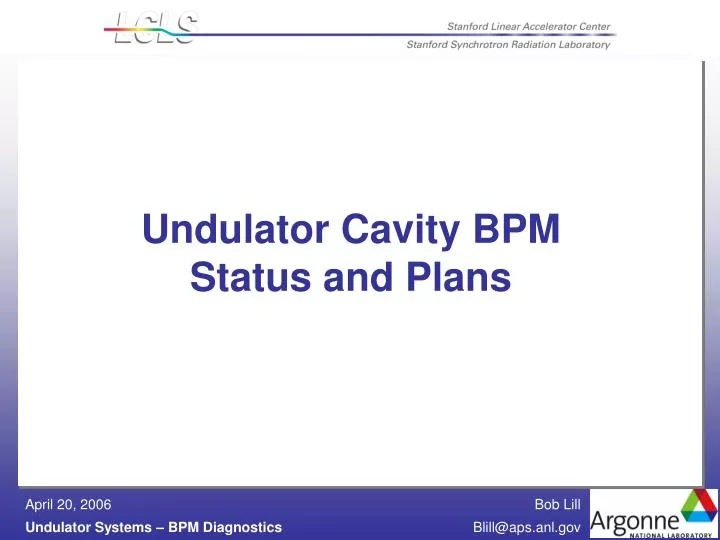 undulator cavity bpm status and plans