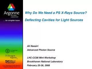 Why Do We Need a PS X-Rays Source? Deflecting Cavities for Light Sources
