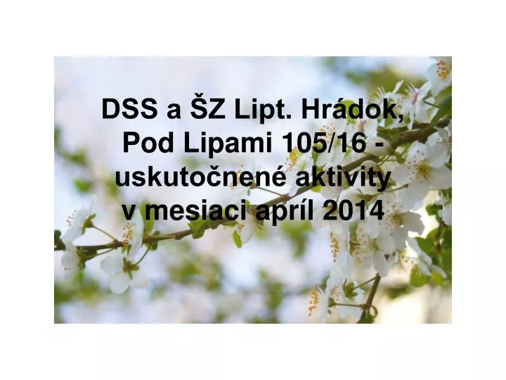 dss a z lipt hr dok pod lipami 105 16 uskuto nen aktivity v mesiaci apr l 2014