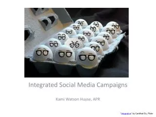 Integrated Social Media Campaigns Kami Watson Huyse, APR