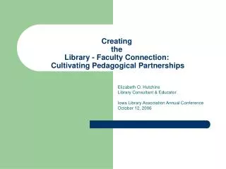Creating the Library - Faculty Connection: Cultivating Pedagogical Partnerships