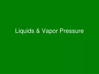 Liquids &amp; Vapor Pressure