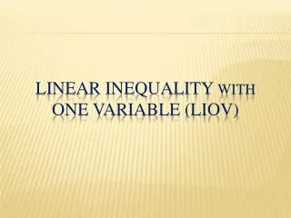 LINEAR INEQUALITY WITH ONE VARIABLE (LIOV)