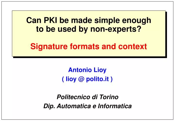 can pki be made simple enough to be used by non experts signature formats and context