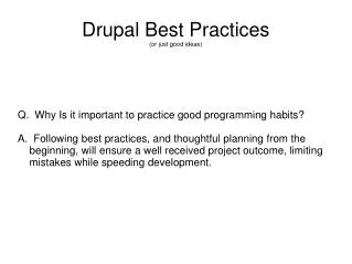 Drupal Best Practices (or just good ideas)