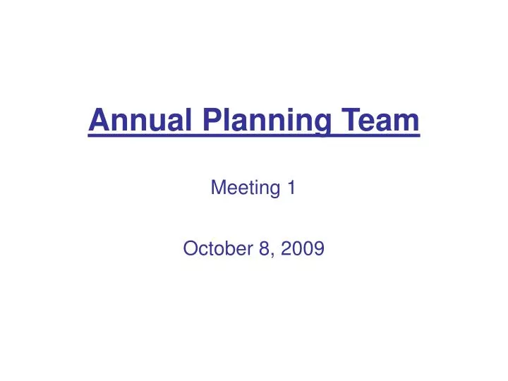 annual planning team meeting 1 october 8 2009