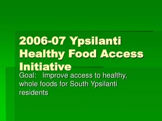2006-07 Ypsilanti Healthy Food Access Initiative