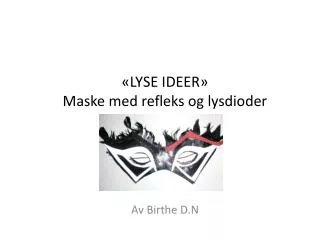 lyse ideer maske med refleks og lysdioder