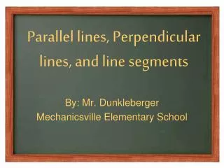 Parallel lines, Perpendicular lines, and line segments