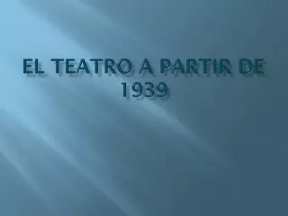 el teatro a partir de 1939