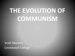 THE EVOLUTION OF COMMUNISM