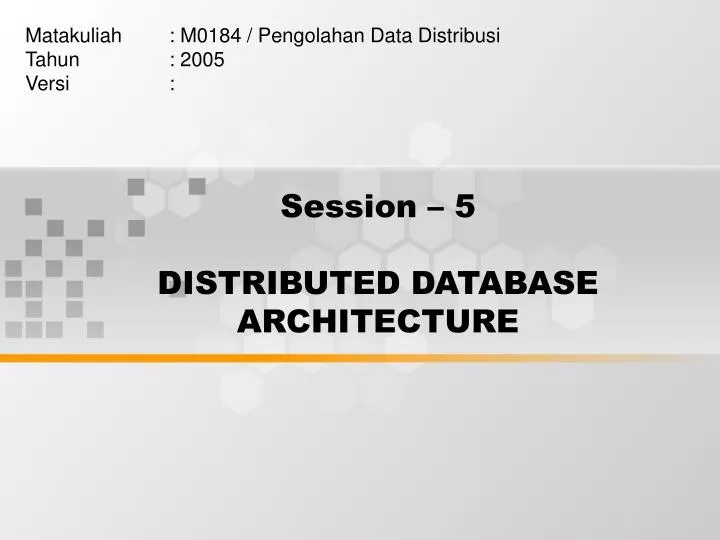 session 5 distributed database architecture