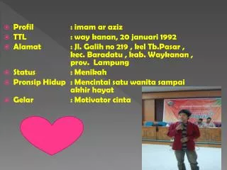 Profil 		: imam ar aziz TTL		: way kanan , 20 januari 1992